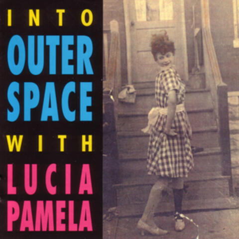Into Outer Space with Lucia Pamela