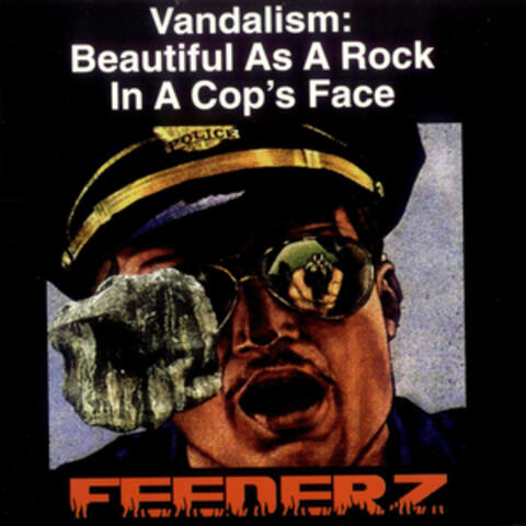 Vandalism: Beautiful As a Rock In a Cop's Face
