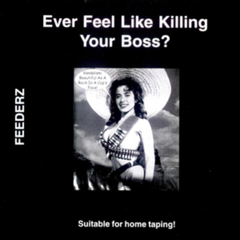 Ever Feel Like Killing Your Boss?