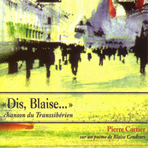 «Dis, Blaise…» chanson du Transsibérien