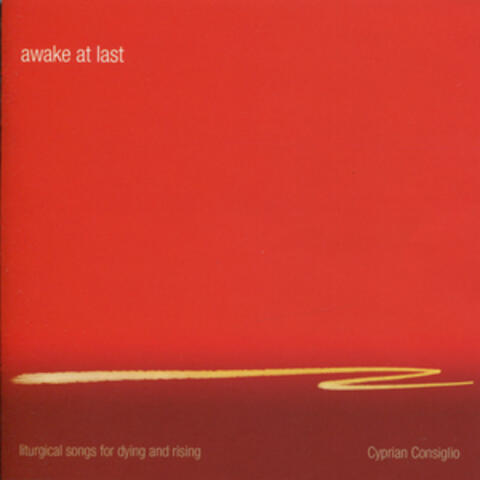 Awake At Last: Liturgical Songs for Dying and Rising