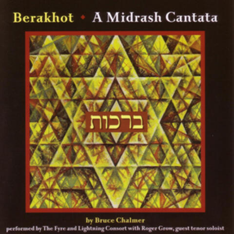 Berakhot: A Midrash Cantata by Bruce Chalmer