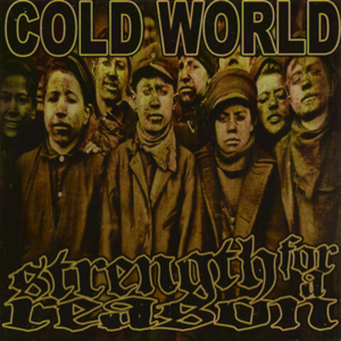 Cold World & Strength for a Reason