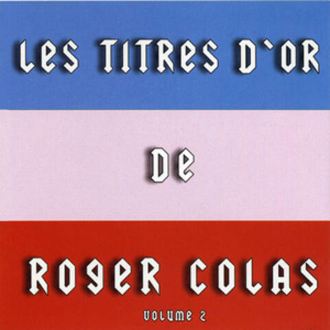 Titres D'or De Roger Colas - Volume 2