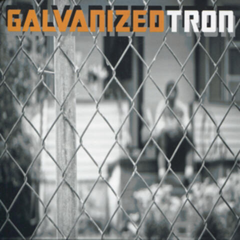 Galvanized Tron
