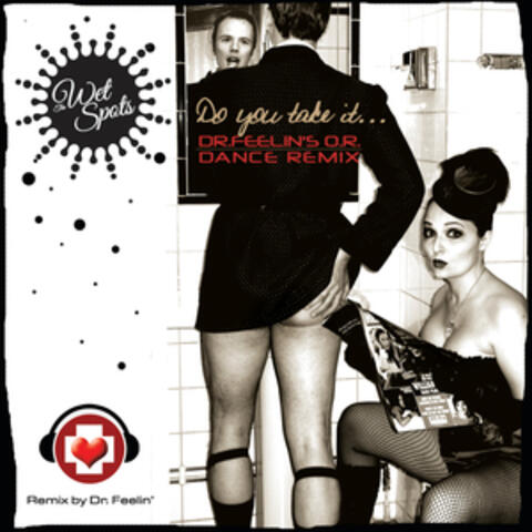 Do You Take It...  (Dr. Feelin's O.R. Dance Remix)