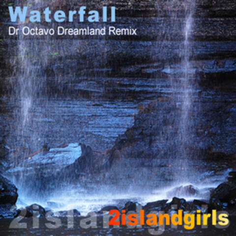 Waterfall (Dr. Octavo Dreamland Remix)
