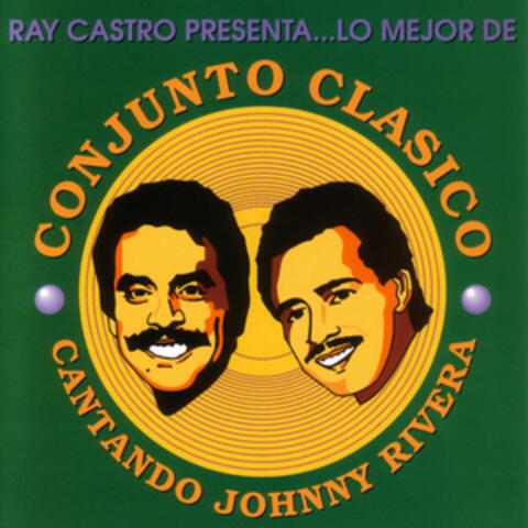 Lo Mejor De Conjunto Clasico - Cantando Johnny Rivera