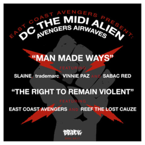 East Coast Avengers present DC the MIDI Alien : Man Made Ways b/w The Right To Remain Violent