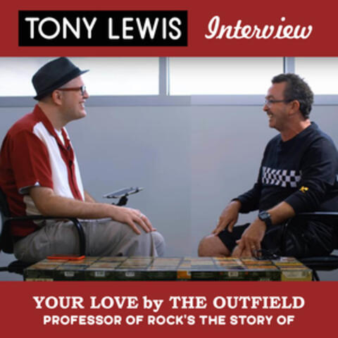 The Story of "Your Love" by The Outfield: The Professor of Rock Presents The Tony Lewis Interview