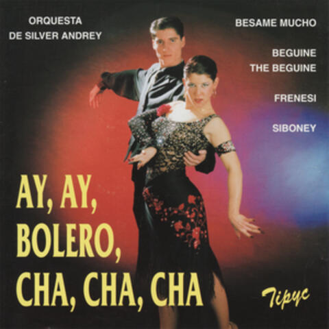 Ay, Ay, Bolero, Cha, Cha, Cha