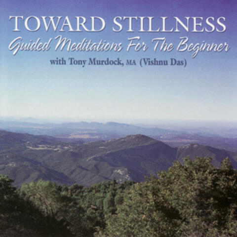Towards Stillness: Guided Meditations For The Beginner