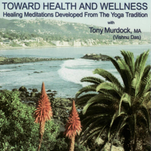 Toward Health And Wellness: Healing Meditations