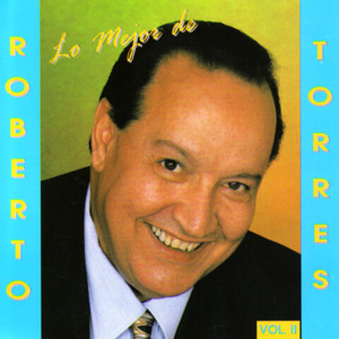 Lo Mejor De Roberto Torres / Vol. II
