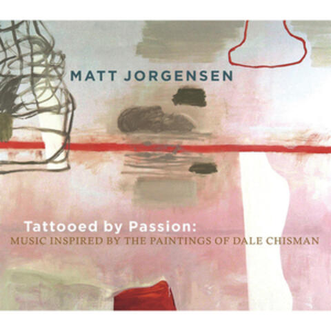 Tattooed by Passion: Music Inspired by the Paintings of Dale Chisman