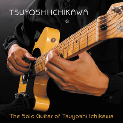 The Solo Guitar of Tsuyoshi Ichikawa
