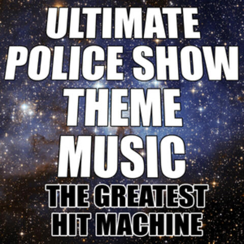 Ultimate Police Show Theme Music