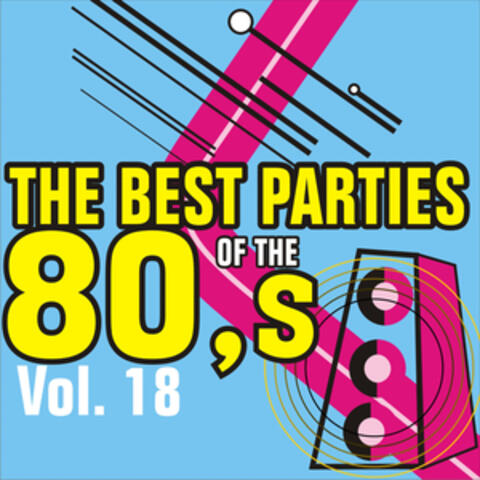 The Best Parties of the 80's Volume 18