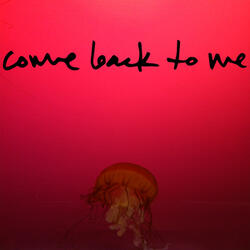 Come Back to Me
