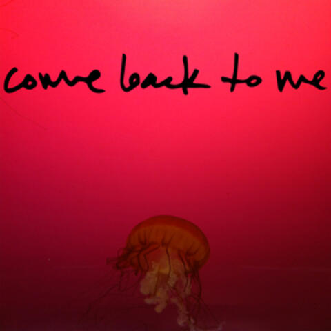Come Back to Me