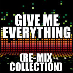 Give Me Everything (Downtempo Re-Mix)