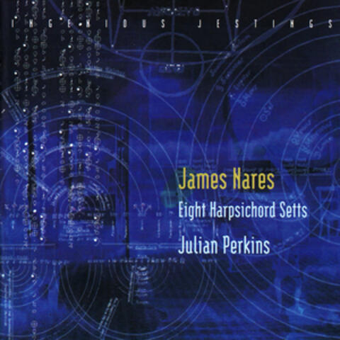 Ingenious Jestings – James Nares: Eight Harpsichord Setts • Handel: Suite in D Minor