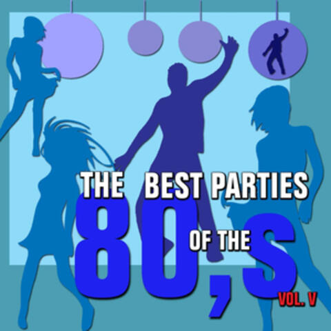 The Best Parties of the 80s Vol. 5