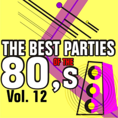 The Best Parties of the 80's Vol. 12