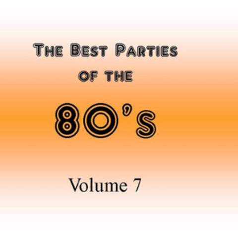 The Best Parties of the 80's, Vol. 7