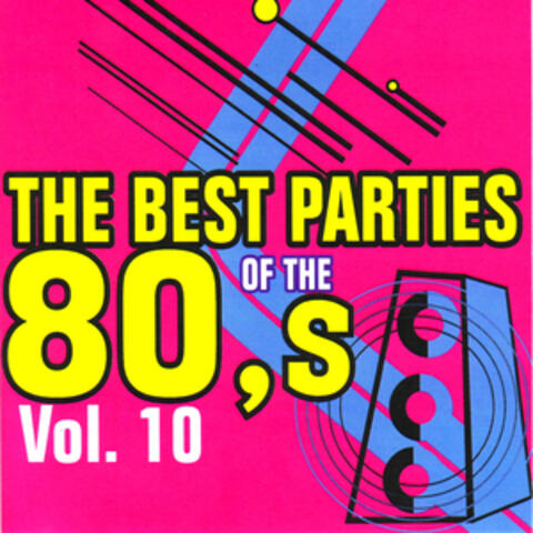 The Best Parties of the 80's, Vol. 10