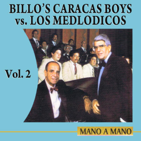 Mano A Mano: Billo’s Caracas Boys Vs Los Melódicos Volume 2