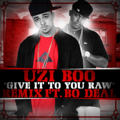 Give It To You Raw (Remix) (feat. Bo Deal) - Single
