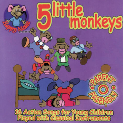 Happy Mouse Presents: 5 Little Monkeys 16 Action Songs for young children played with Classical instruments