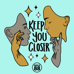 Keep You Closer