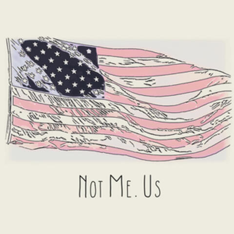 Not Me. Us