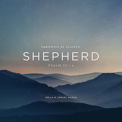 Ambientes de Aliento: Shepherd (Psalm 23: 1-6)