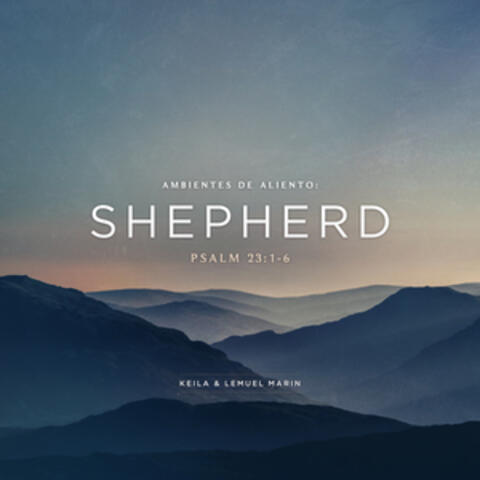 Ambientes de Aliento: Shepherd (Psalm 23: 1-6)