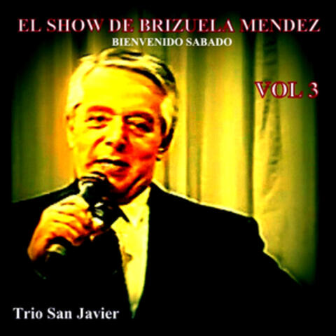 El Show de Brizuela Mendez, Vol. 3: Bienvenido Sabado