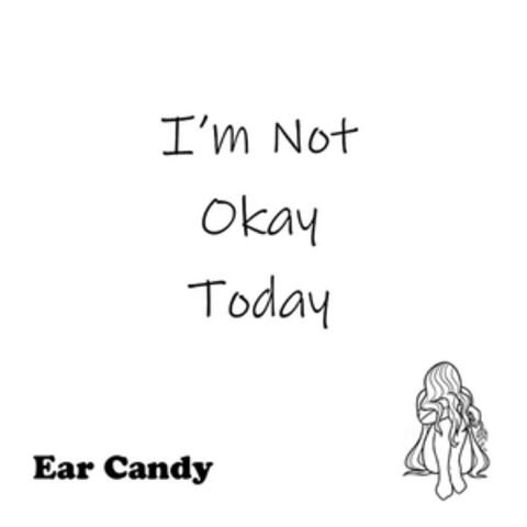 I'm Not Okay Today