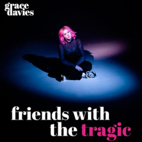 Friends with the Tragic
