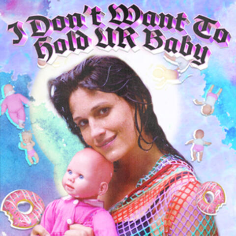 I Don't Want to Hold UR Baby