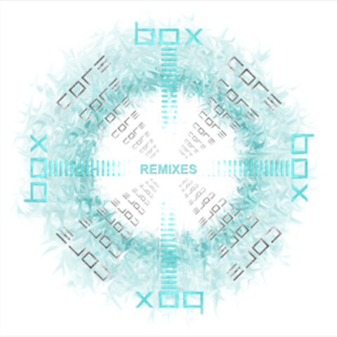 Box: Core Remixes EP