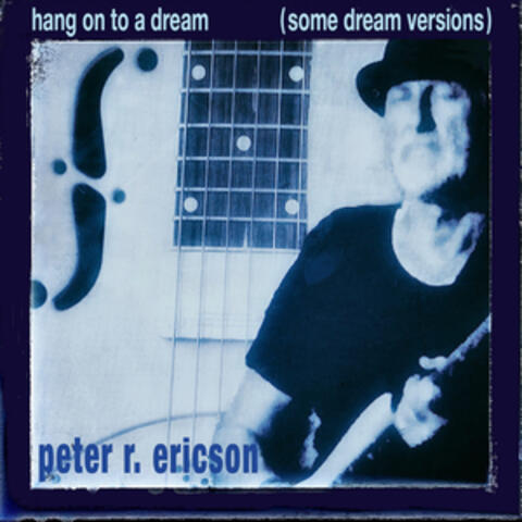 Hang on to a Dream (Some Dream Versions)