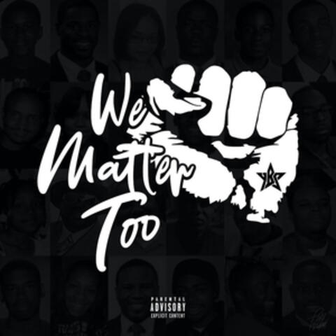 We Matter Too