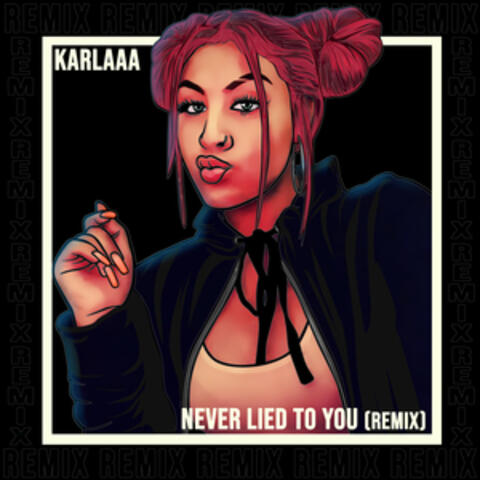 Never Lied to You (Remix)
