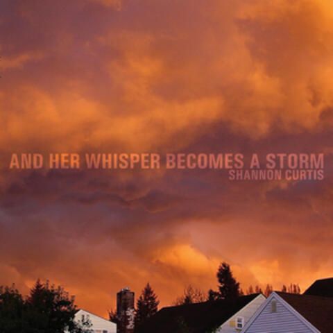 And Her Whisper Becomes a Storm