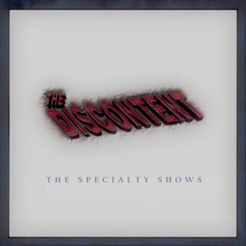 The Discontent: The Specialty Shows