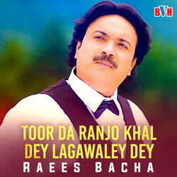 Toor Da Ranjo Khal Dey Lagawaley Dey