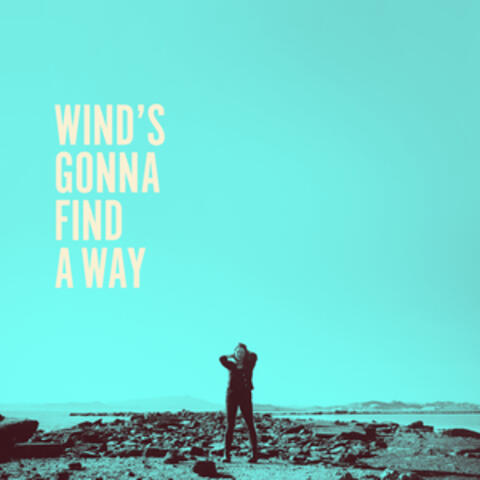 Wind's Gonna Find a Way