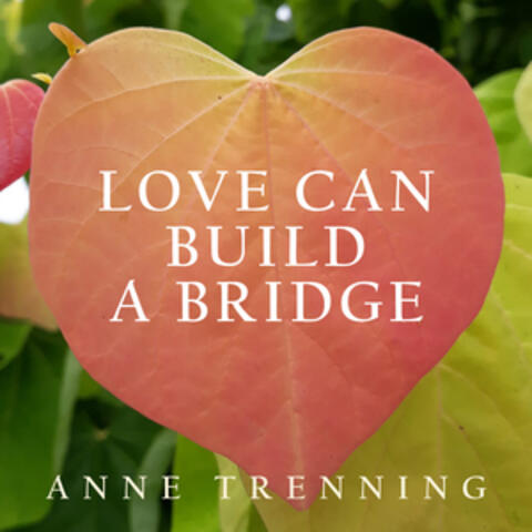 Love Can Build a Bridge